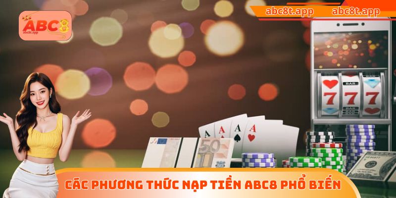 Các phương thức nạp tiền ABC8 phổ biến