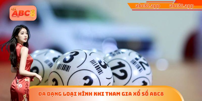 Đa dạng loại hình khi tham gia xổ số ABC8